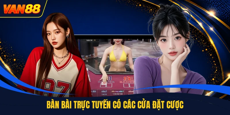 Bàn bài trực tuyến có các cửa đặt cược