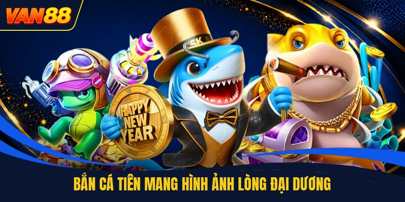 Bắn cá tiên mang hình ảnh lòng đại dương