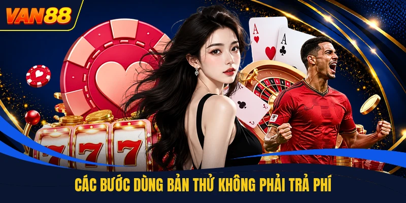 Các bước dùng bản thử không phải trả phí