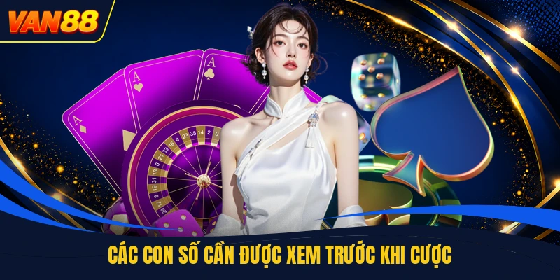 Các con số cần được xem trước khi cược