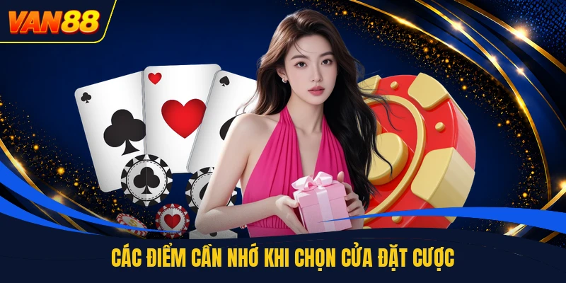 Các điểm cần nhớ khi chọn cửa đặt cược