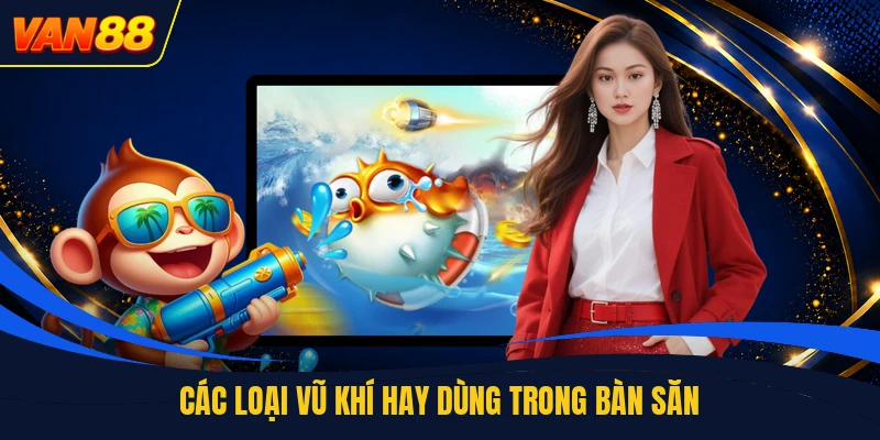 Các loại vũ khí hay dùng trong bàn săn