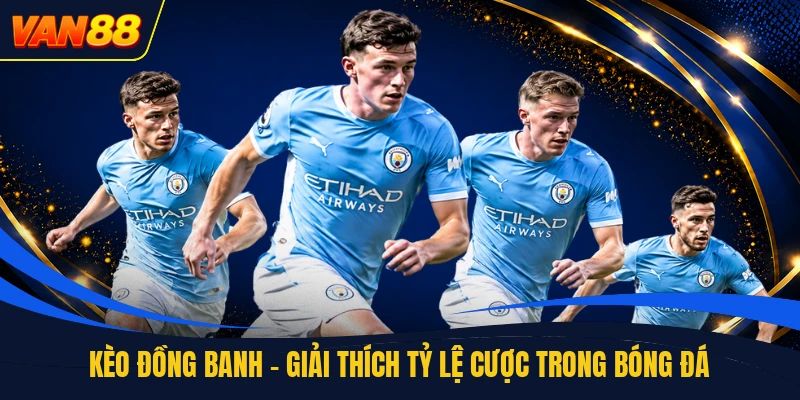 Kèo đồng banh được giải thích trong cược bóng