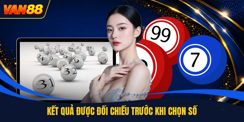 Kết quả được đối chiếu trước khi chọn số