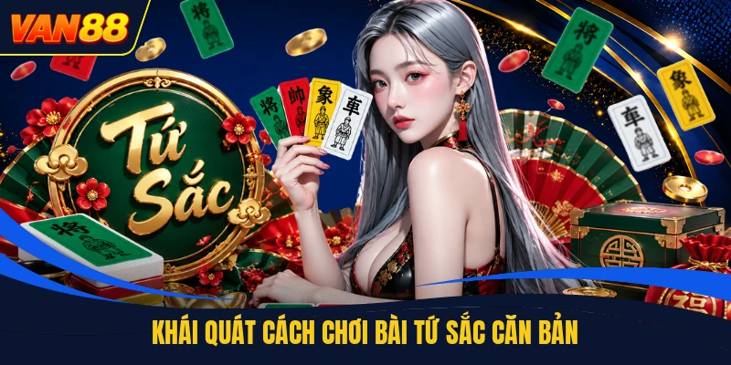 Khái quát cách chơi bài tứ sắc căn bản
