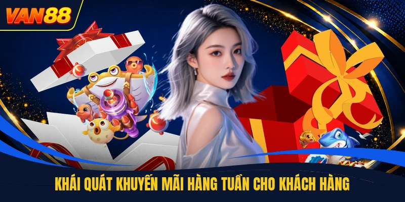Khái quát khuyến mãi hàng tuần cho khách hàng