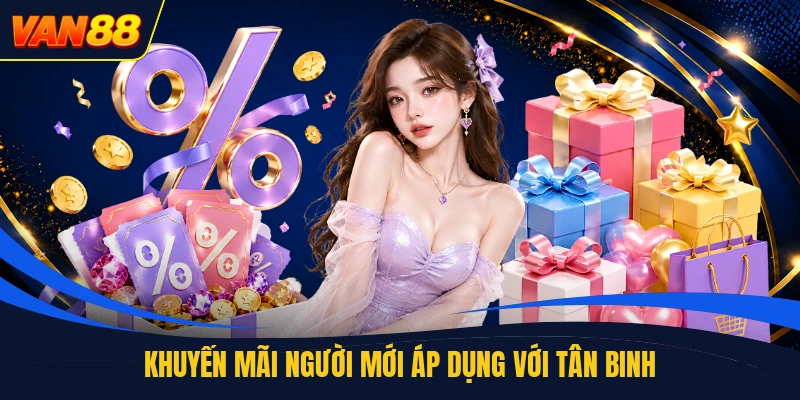 Khuyến mãi người mới áp dụng với tân binh
