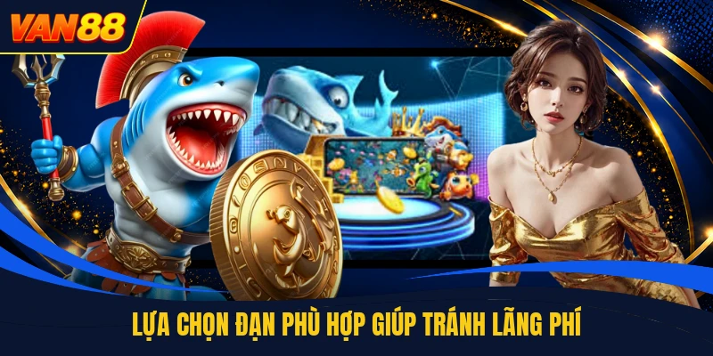 Lựa chọn đạn phù hợp giúp tránh lãng phí