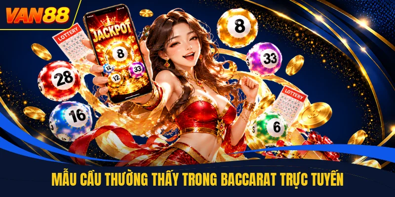 Mẫu cầu thường thấy trong baccarat trực tuyến