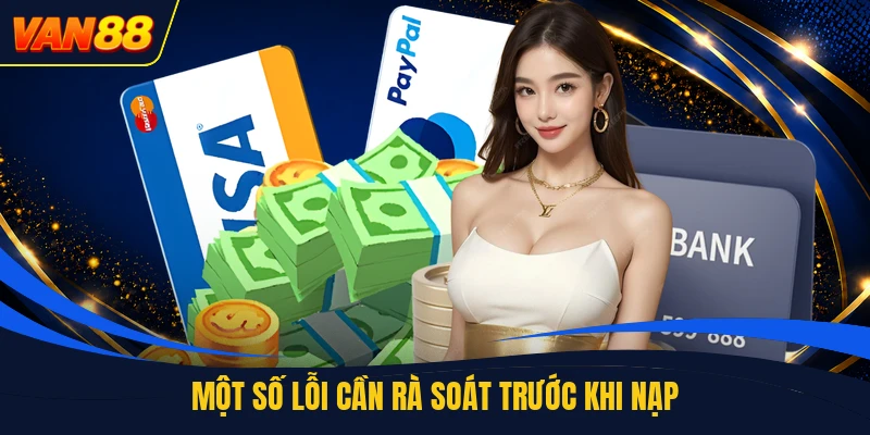 Một số lỗi cần rà soát trước khi nạp