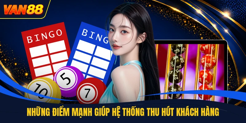 Những điểm mạnh giúp hệ thống thu hút khách hàng