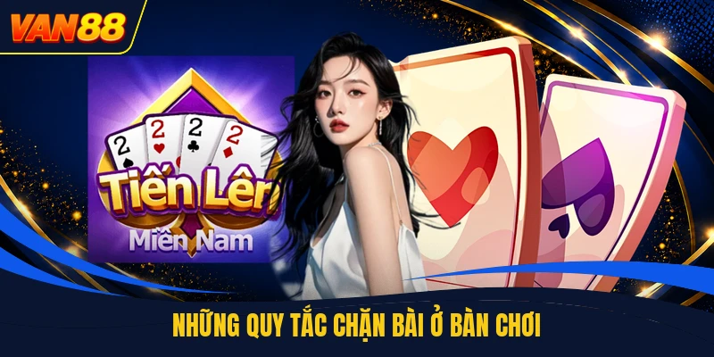 Những quy tắc chặn bài ở bàn chơi