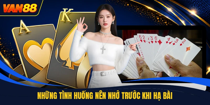 Những tình huống nên nhớ trước khi hạ bài