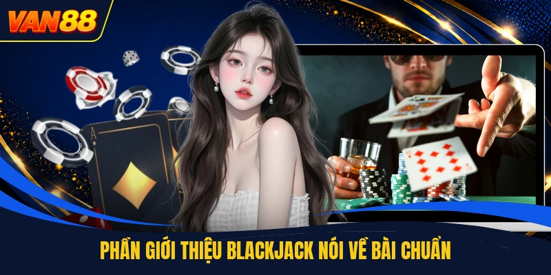 Phần giới thiệu blackjack nói về bài chuẩn