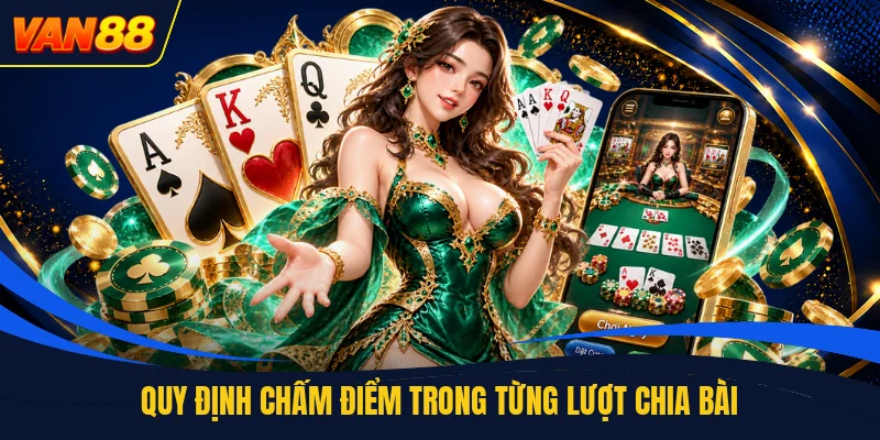 Quy định chấm điểm trong từng lượt chia bài