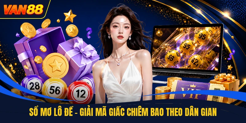 Sổ Mơ Lô Đề - Giải Mã Giấc Chiêm Bao Theo Dân Gian