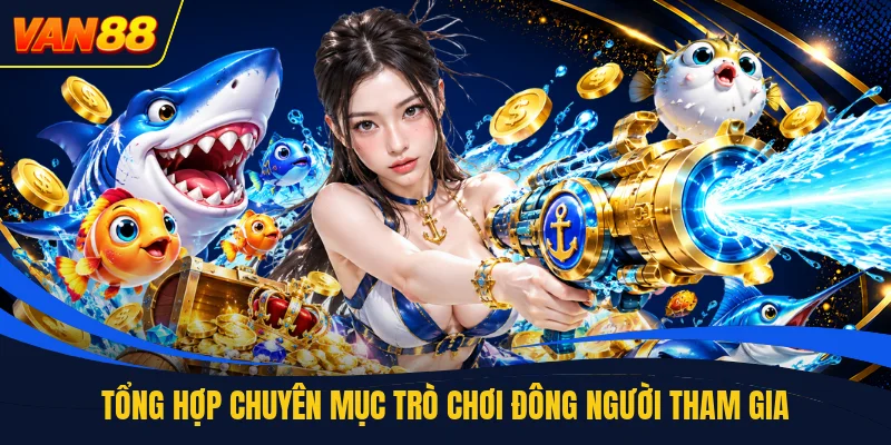 Tổng hợp chuyên mục trò chơi đông người tham gia