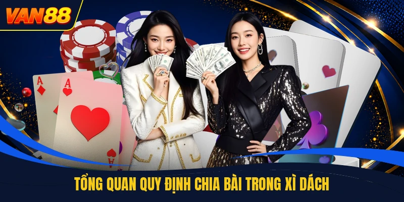 Tổng quan quy định chia bài trong xì dách